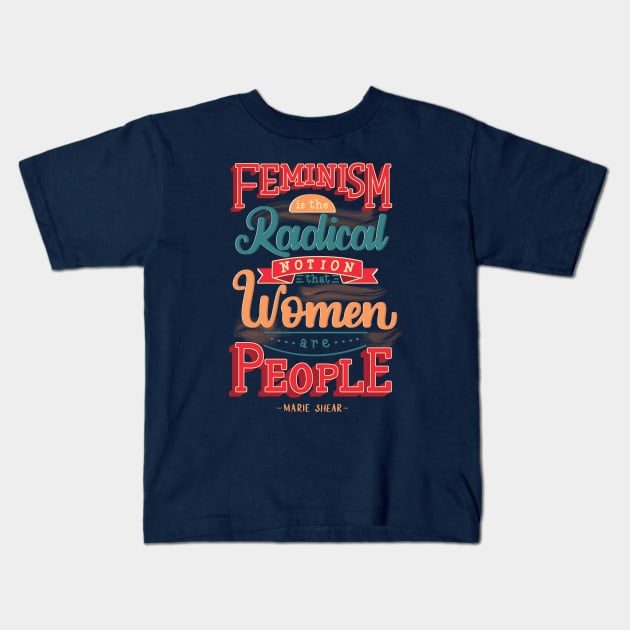 Feminism is the radical notion that women are people Kids T-Shirt by rayanealvim